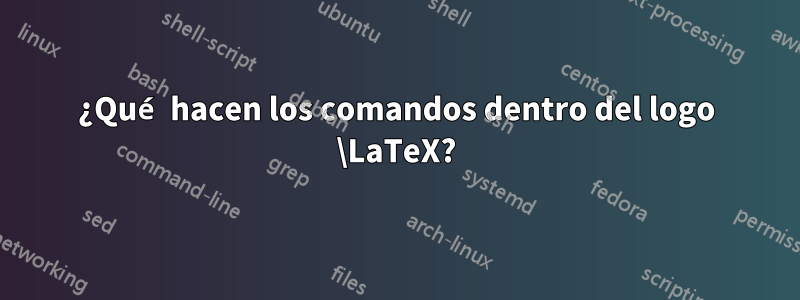 ¿Qué hacen los comandos dentro del logo \LaTeX?