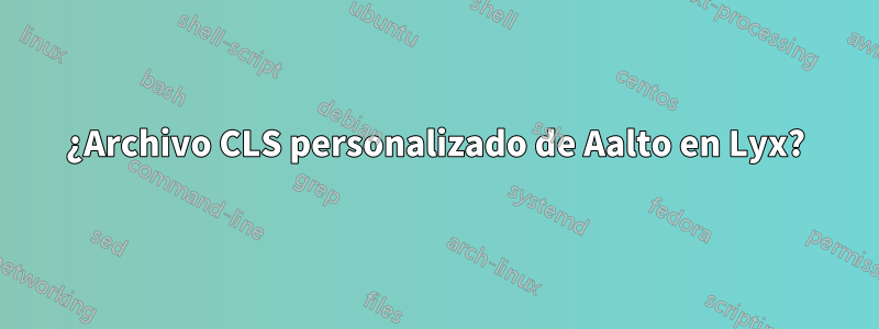 ¿Archivo CLS personalizado de Aalto en Lyx?