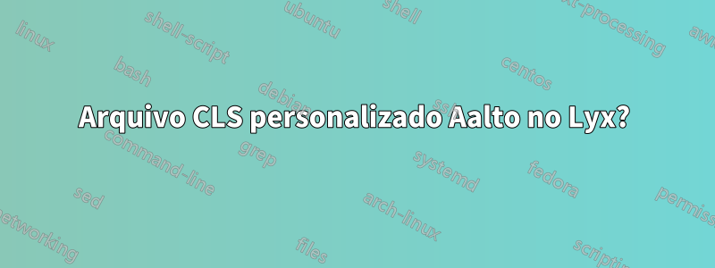 Arquivo CLS personalizado Aalto no Lyx?