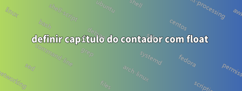 definir capítulo do contador com float