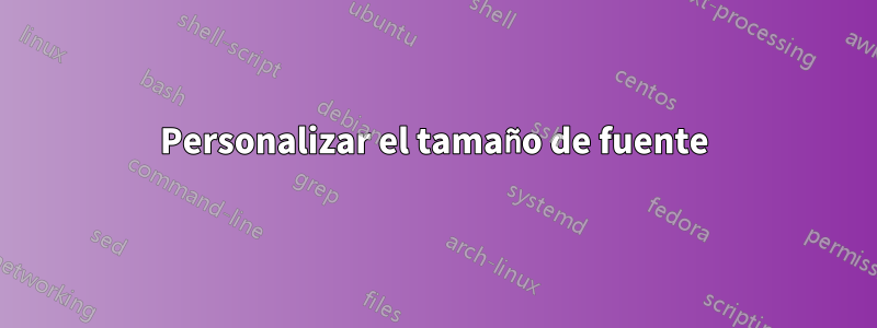 Personalizar el tamaño de fuente