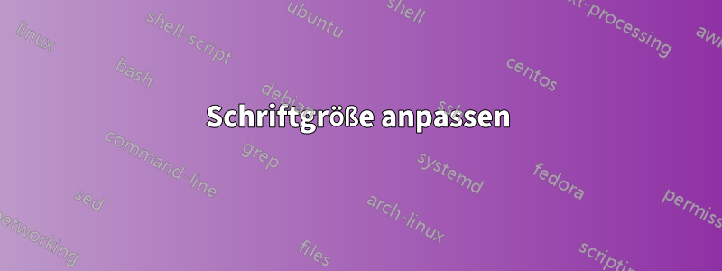 Schriftgröße anpassen
