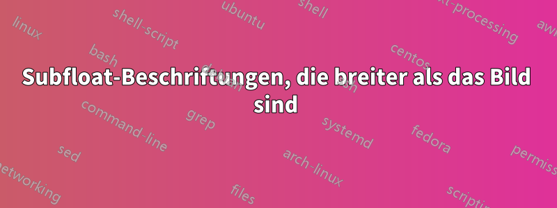 Subfloat-Beschriftungen, die breiter als das Bild sind