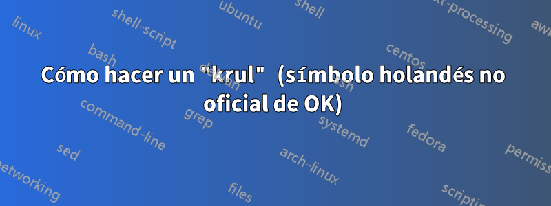Cómo hacer un "krul" (símbolo holandés no oficial de OK)