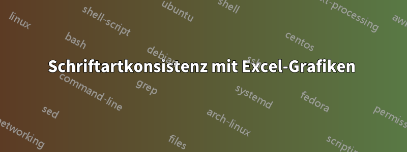 Schriftartkonsistenz mit Excel-Grafiken
