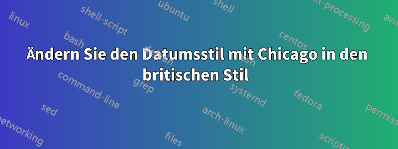 Ändern Sie den Datumsstil mit Chicago in den britischen Stil 
