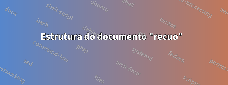 Estrutura do documento "recuo"