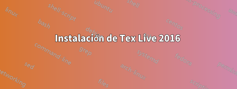 Instalación de Tex Live 2016