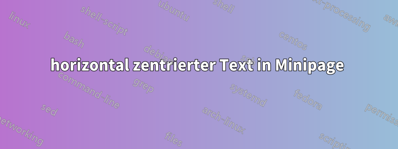 horizontal zentrierter Text in Minipage