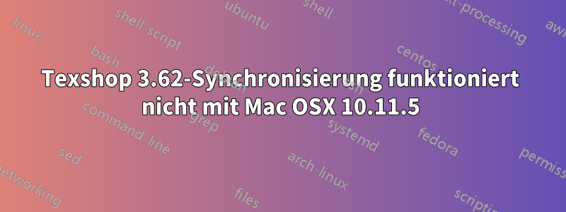 Texshop 3.62-Synchronisierung funktioniert nicht mit Mac OSX 10.11.5