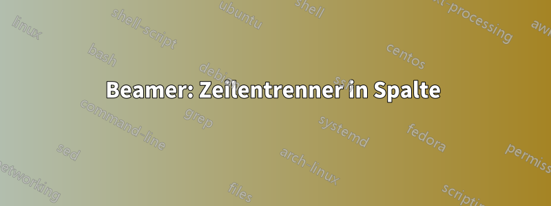 Beamer: Zeilentrenner in Spalte