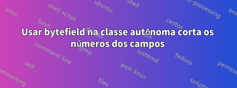 Usar bytefield na classe autônoma corta os números dos campos