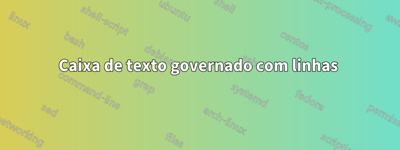 Caixa de texto governado com linhas