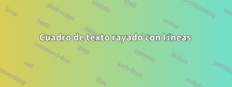 Cuadro de texto rayado con líneas