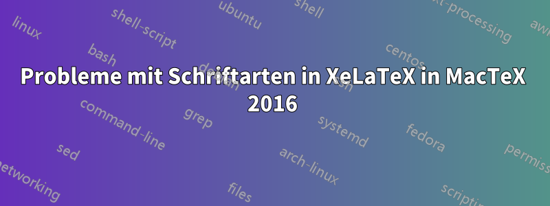 Probleme mit Schriftarten in XeLaTeX in MacTeX 2016