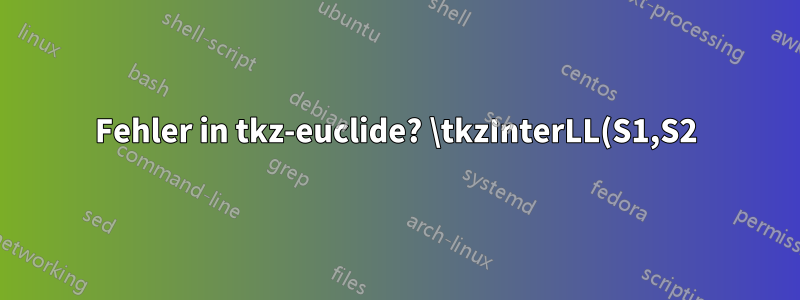 Fehler in tkz-euclide? \tkzInterLL(S1,S2)(L,K) funktioniert nicht, wenn Punkte durch \tkzDefBarycentricPoint(A=1,D=2) \tkzGetPoint{K} definiert sind