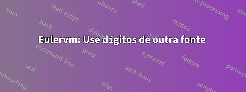 Eulervm: Use dígitos de outra fonte