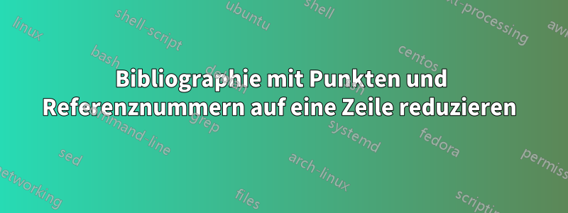 Bibliographie mit Punkten und Referenznummern auf eine Zeile reduzieren 