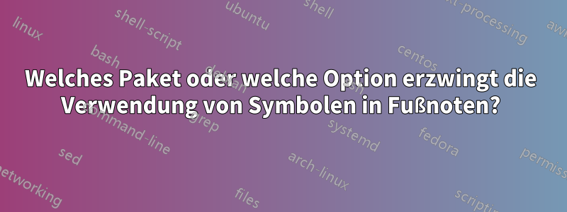 Welches Paket oder welche Option erzwingt die Verwendung von Symbolen in Fußnoten?