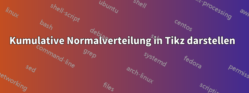 Kumulative Normalverteilung in Tikz darstellen