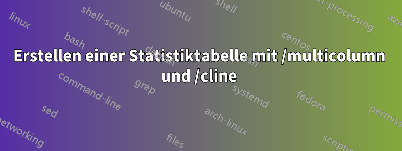 Erstellen einer Statistiktabelle mit /multicolumn und /cline