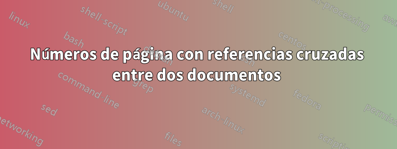 Números de página con referencias cruzadas entre dos documentos