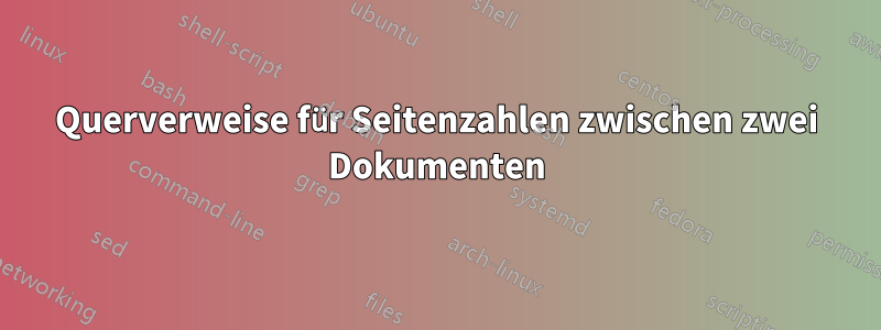 Querverweise für Seitenzahlen zwischen zwei Dokumenten