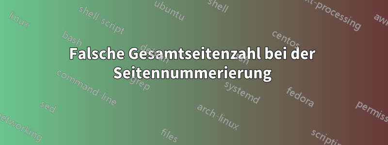 Falsche Gesamtseitenzahl bei der Seitennummerierung