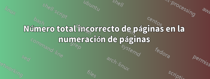 Número total incorrecto de páginas en la numeración de páginas