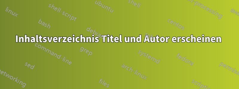 Inhaltsverzeichnis Titel und Autor erscheinen