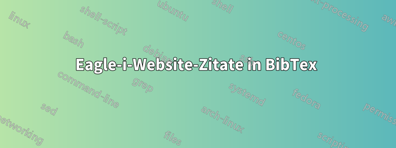 Eagle-i-Website-Zitate in BibTex