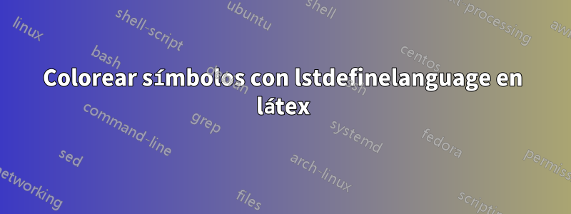 Colorear símbolos con lstdefinelanguage en látex