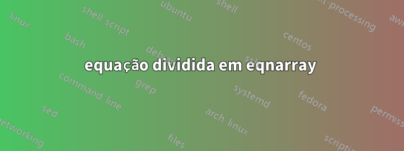 equação dividida em eqnarray