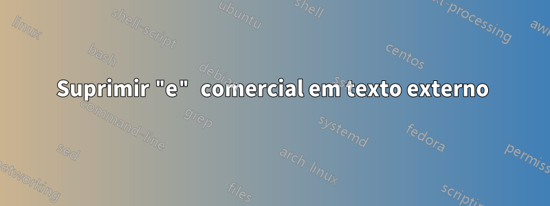 Suprimir "e" comercial em texto externo