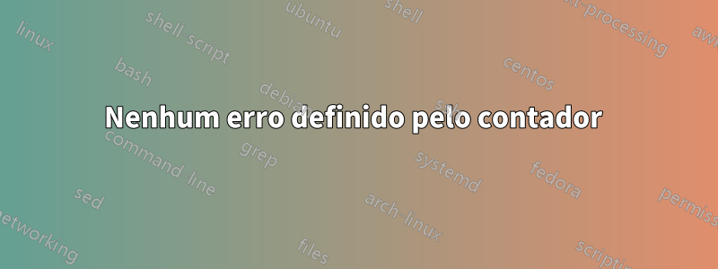 Nenhum erro definido pelo contador 