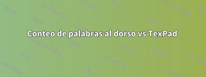 Conteo de palabras al dorso vs TexPad