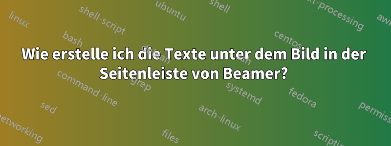 Wie erstelle ich die Texte unter dem Bild in der Seitenleiste von Beamer?
