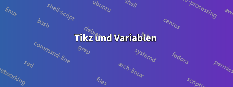 Tikz und Variablen