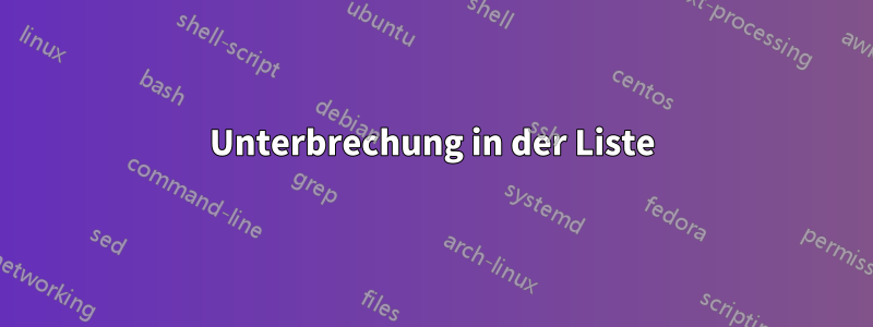 Unterbrechung in der Liste