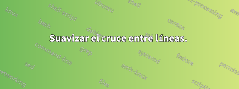 Suavizar el cruce entre líneas.