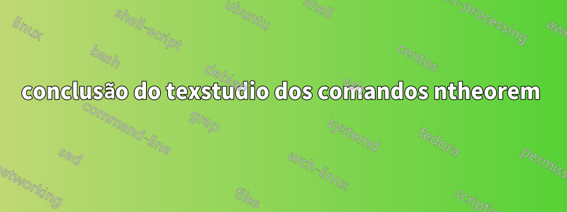 conclusão do texstudio dos comandos ntheorem
