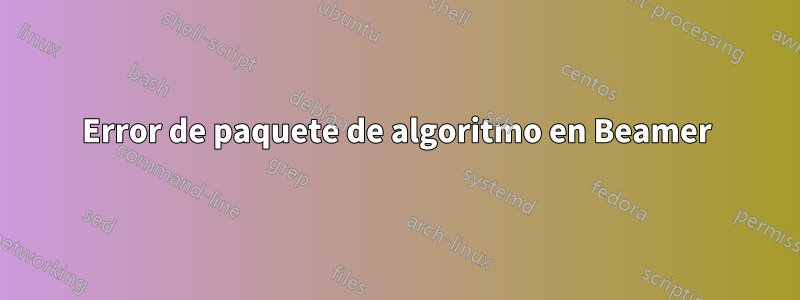 Error de paquete de algoritmo en Beamer