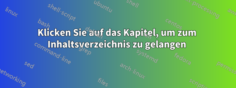 Klicken Sie auf das Kapitel, um zum Inhaltsverzeichnis zu gelangen