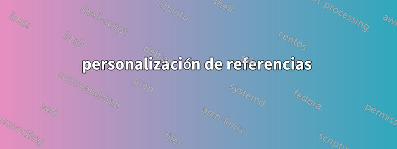 personalización de referencias