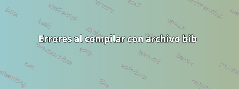 Errores al compilar con archivo bib 