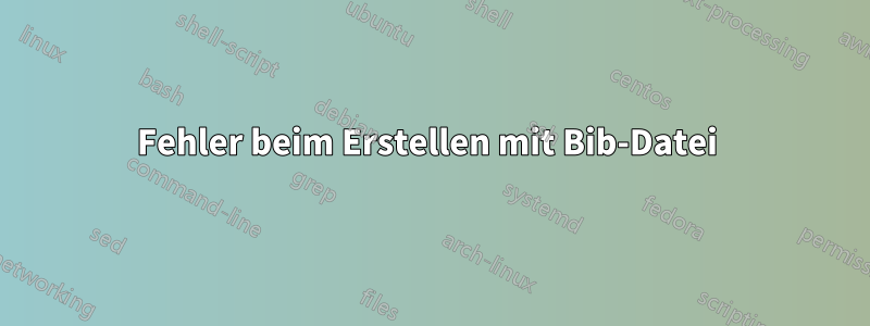 Fehler beim Erstellen mit Bib-Datei 