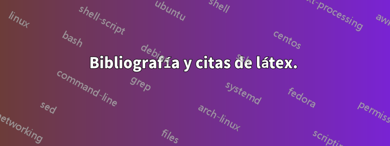 Bibliografía y citas de látex.