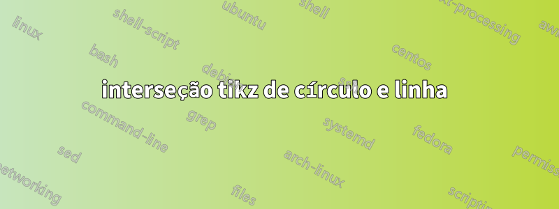 interseção tikz de círculo e linha 