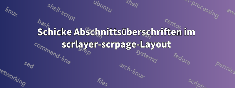 Schicke Abschnittsüberschriften im scrlayer-scrpage-Layout