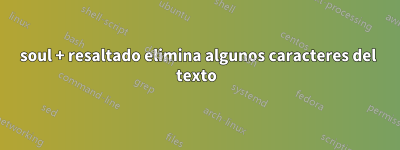 soul + resaltado elimina algunos caracteres del texto 